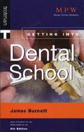 Getting into Dental School - Burnett, James Lord, and Long, Andrew