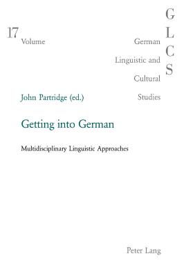 Getting into German: Multidisciplinary Linguistic Approaches - Lutzeier, Peter Rolf, and Partridge, John (Editor)