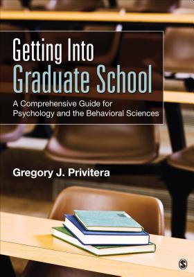 Getting Into Graduate School: A Comprehensive Guide for Psychology and the Behavioral Sciences - Privitera, Gregory J