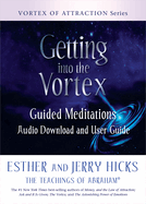 Getting Into the Vortex: Guided Meditations Audio Download and User Guide