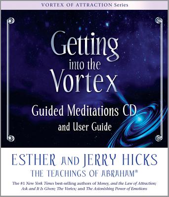 Getting Into the Vortex: Guided Meditations CD and User Guide - Hicks, Esther, and Hicks, Jerry