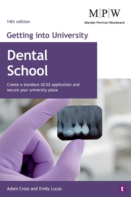 Getting into University: Dental School: Create a Standout UCAS Application and Secure Your University Place - Cross, Adam, and Lucas, Emily