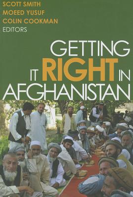 Getting It Right in Afghanistan - Smith, Scott (Editor), and Yusuf, Moeed (Editor), and Cookman, Colin (Editor)