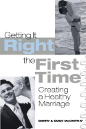 Getting It Right the First Time: Creating a Healthy Marriage