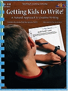 Getting Kids to Write!: A Natural Approach to Creative Writing