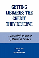 Getting Libraries the Credit They Deserve: A Festschrift in Honor of Marvin H. Scilken