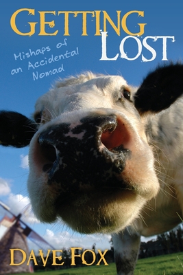 Getting Lost: Mishaps of an Accidental Nomad - Fox, Dave