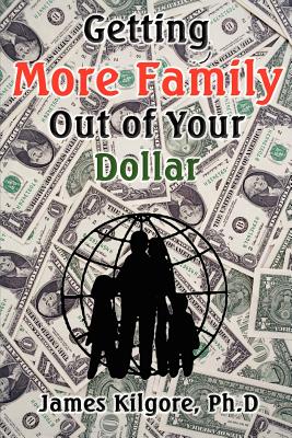 Getting More Family Out of Your Dollar - Kilgore, James E