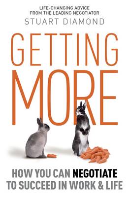 Getting More: How You Can Negotiate to Succeed in Work and Life - Diamond, Stuart