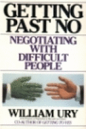 Getting Past No: Negotiating Your Way from Confrontation to Cooperation - Ury, William L