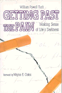 Getting Past the Pain: Making Sense of Life's Darkness