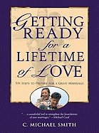 Getting Ready for a Lifetime of Love: 6 Steps to Prepare for a Great Marriage