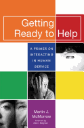 Getting Ready to Help: A Primer of Interacting in Human Service