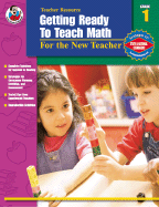 Getting Ready to Teach Math, Grade 1: For the New Teacher
