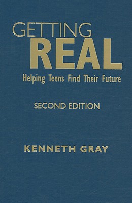 Getting Real: Helping Teens Find Their Future - Gray, Kenneth C C