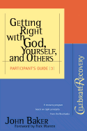 Getting Right with God, Yourself, and Others Participant's Guide #3 - Warren, Rick, D.Min., and Baker, John