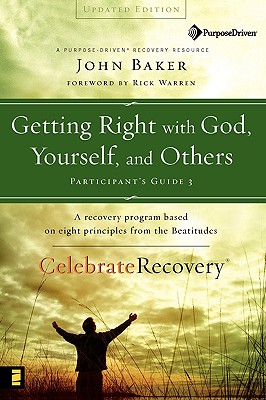Getting Right with God, Yourself, and Others - Baker, John, and Warren, Rick, D.Min. (Foreword by)