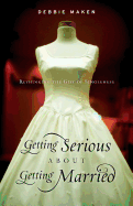 Getting Serious about Getting Married: Rethinking the Gift of Singleness
