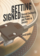 Getting Signed: Record Contracts, Musicians, and Power in Society