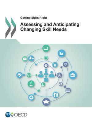 Getting Skills Right: Assessing and Anticipating Changing Skill Needs - Oecd