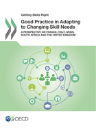 Getting Skills Right: Good Practice in Adapting to Changing Skill Needs: A Perspective on France, Italy, Spain, South Africa and the United Kingdom