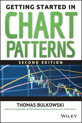 Getting Started in Chart Patterns - Bulkowski, Thomas N