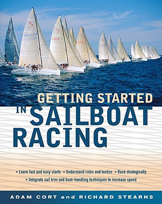 Getting Started in Sailboat Racing - Cort, Adam, and Stearns, Richard