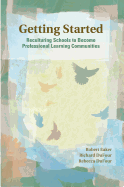 Getting Started: Reculturing Schools to Become Professional Learning Communities
