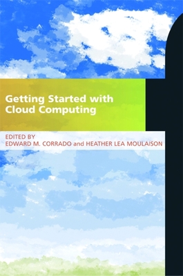 Getting Started with Cloud Computing - Moulaison, Heather Lea (Editor), and Corrado, Edward (Editor)