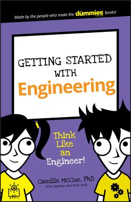 Getting Started with Engineering: Think Like an Engineer! - McCue, Camille