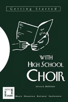 Getting Started with High School Choir - Michelson, Steven K