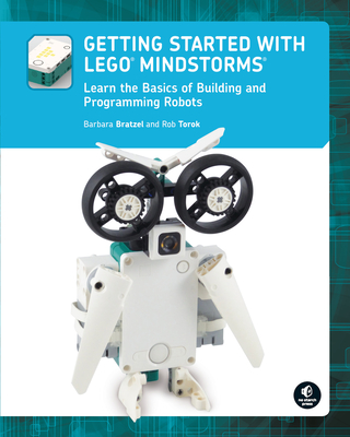 Getting Started with Lego(r) Mindstorms: Learn the Basics of Building and Programming Robots - Bratzel, Barbara, and Torok, Rob