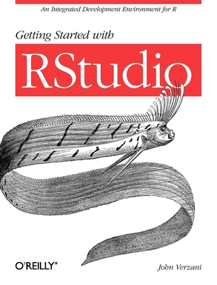 Getting Started with Rstudio: An Integrated Development Environment for R - Verzani, John