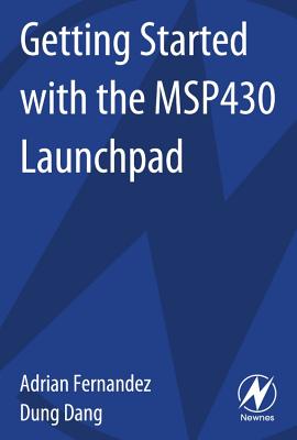 Getting Started with the Msp430 Launchpad - Fernandez, Adrian, and Dang, Dung