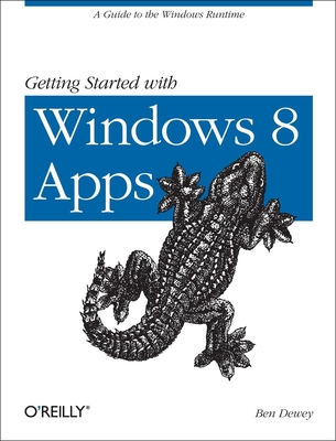 Getting Started with Windows 8 Apps - Dewey, Ben
