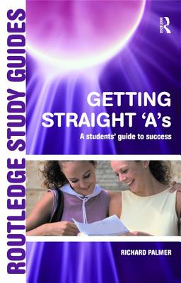 Getting Straight 'A's: A Student's Guide to Success - Palmer, Richard