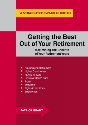 Getting The Best Out Of Your Retirement: Maximising the Benefits of Your Retirement Years - Grant, Patrick