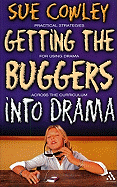 Getting the Buggers Into Drama: A Practical Guide to Teaching Drama
