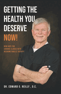 Getting the Health You Deserve Now!: New Hope for Chronic Illness with Neurometabolic Therapy