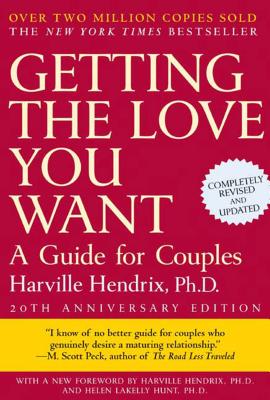 Getting the Love You Want: A Guide for Couples: Second Edition - Hendrix, Harville, PH D (Afterword by)