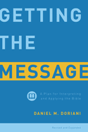Getting the Message: A Plan for Interpreting and Applying the Bible