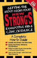 Getting the Most from Your New Strong's: A Complete How-To-Use Book