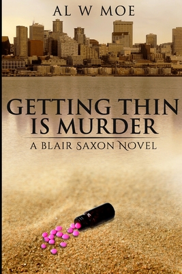 Getting Thin is Murder: A Blair Saxon Novel - Moe, Al W