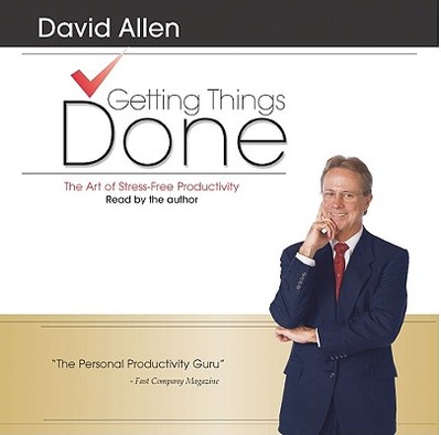 Getting Things Done: The Art of Stress-Free Productivity - Allen, David