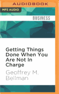 Getting Things Done When You Are Not in Charge: Second Edition