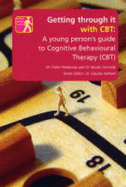 Getting Through it with CBT: A Young Persons Guide to Cognitive Behavioural Therapy