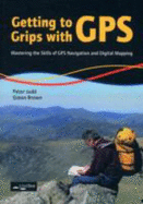 Getting to Grips with GPS: Mastering the Skills of GPS Navigation and Digital Mapping - Judd, Peter, and Brown, Simon