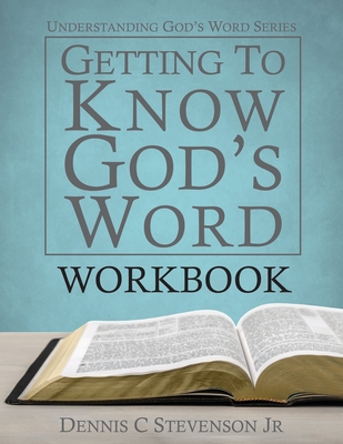 Getting to Know God's Word WORKBOOK: How 66 Books of the Bible Tell God's Story - Stevenson, Dennis C