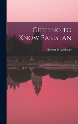 Getting to Know Pakistan - Laschever, Barnett D
