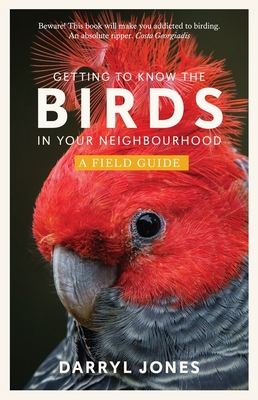 Getting to Know the Birds in Your Neighbourhood: A Field Guide - Jones, Darryl